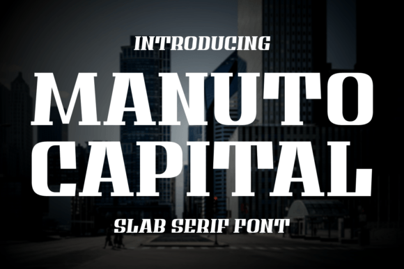 Manuto Capital: A Bold Slab Serif Font for Impactful Typography