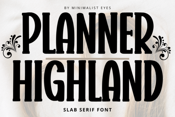 Planner Highland: A Modern Slab Serif Font with a Whimsical Touch